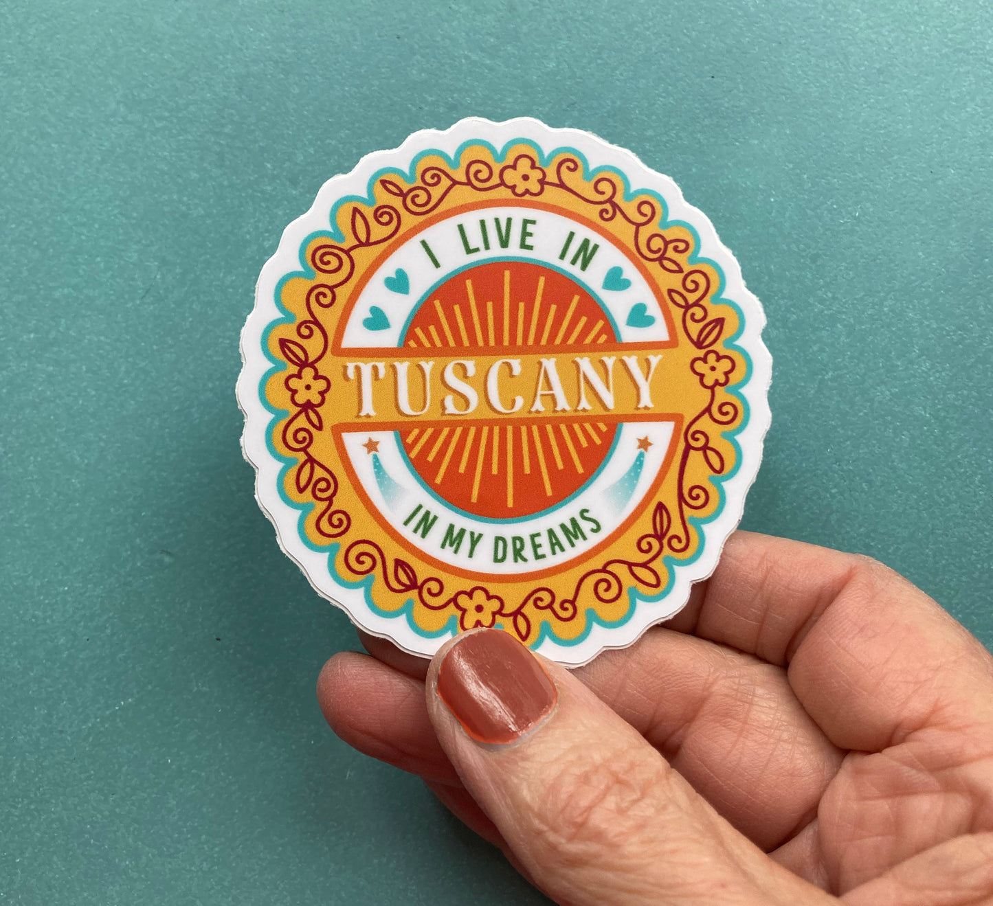 I Live in Tuscany In My Dreams Sticker